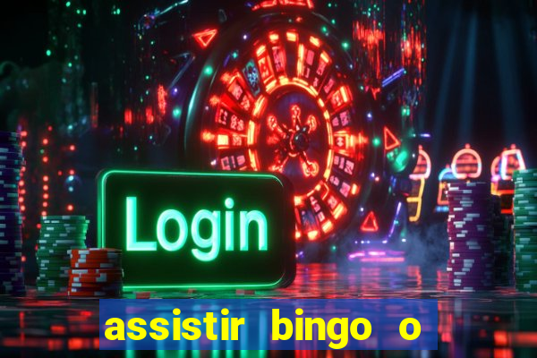 assistir bingo o rei das manhas filme completo dublado